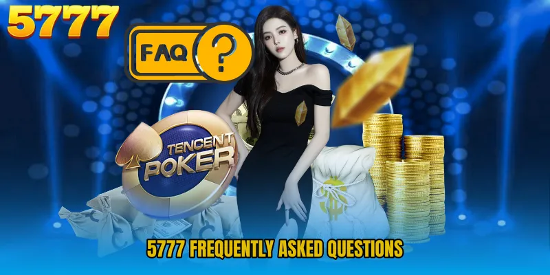 5777 Frequently Asked Questions 