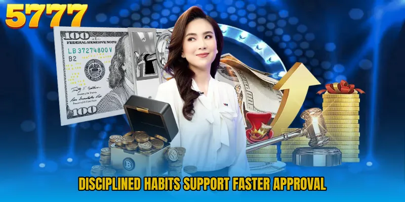 Disciplined habits support faster approval