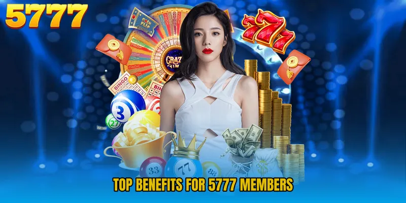 Top Benefits for 5777 Members 